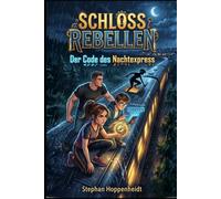 Schloss-Rebellen - Der Code des Nachtexpress