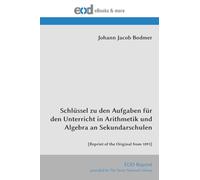 Schlüssel zu den Aufgaben für den Unterricht in Arithmetik und Algebra an Sekundarschulen: [Reprint of the Original from 1893]