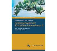 Schlüsselwerke der Kritischen Lebenskunst II: Von Simone de Beauvoir bis Irvin D. Yalom (Schriften zur Kritischen Lebenskunst)
