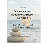 Schluss mit dem Gedankenkarussell am Abend: Das 5- Minuten- Journal gegen Grübeln und Stress