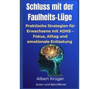 Schluss mit der Faulheits-Lüge: Praktische Strategien für Erwachsene mit ADHS - Fokus, Alltag und emotionale Entlastung.