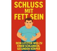 Schluss mit fett sein!: Und nebenbei den inneren Schweinehund besiegen.