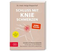 Schluss mit Knieschmerzen: Schnelle und effektive Selbsthilfe: 30 Übungen, um die häufigsten Beschwerden in den Griff zu bekommen