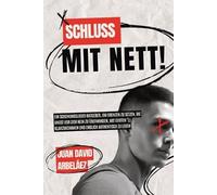 Schluss mit nett!: Ein schonungsloser Ratgeber, um Grenzen zu setzen, die Angst vor dem Nein zu überwinden, mit Idioten klarzukommen und endlich authentisch zu leben
