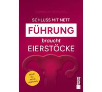 Schluss mit nett - Führung braucht Eierstöcke!: Mehr Du. Mehr Wirkung.