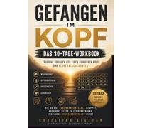 Schluss mit Overthinking: Das 30-Tage-Workbook: Tägliche Übungen gegen Grübeln, Gedankenspiralen und Entscheidungslähmung