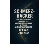 Schmerz-Hacker: Ein Untergrund-Manual für mentales Überleben in einem unsichtbaren Krieg: Ein praktischer Ratgeber bei Chronischen Schmerzen, Fatigue ... Brain Fog, Burnout, ADHS bei Erwachsenen