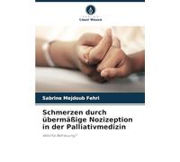 Schmerzen durch übermäßige Nozizeption in der Palliativmedizin: Welche Betreuung?