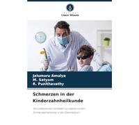 Schmerzen in der Kinderzahnheilkunde: "Ein umfassender Leitfaden zur pädiatrischen Schmerzbehandlung in der Zahnmedizin"