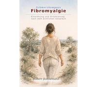 Schmerzkompass Fibromyalgie: Von der Diagnose zum eigenen Weg (Schmerzkompass - Orientierung bei anhaltenden Schmerzen)