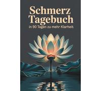 Schmerztagebuch: in 90 Tagen zu mehr Klarheit