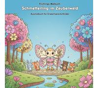 Schmetterling im Zauberwald: Malbuch & Geschichte: Für Erwachsene & Kinder: 36 Ausmalbilder im Format 21.59 x 21.59 cm - Große Motive für kleine Künstler und entspannende Momente