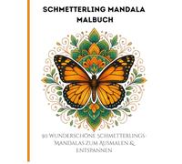 Schmetterling Mandala Malbuch: 50 wunderschöne Schmetterlings-Mandalas zum Ausmalen & Entspannen