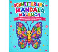Schmetterling Mandala Malbuch: 75 wunderschöne Schmetterling-Mandalas für Kinder von 4-8 Jahren (Phylloria Books Mandalas für Kinder)
