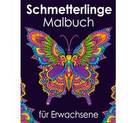 Schmetterlinge Malbuch für Erwachsene: 34 wunderschöne Schmetterlingsmotive für Erwachsene, Senioren zum Stressabbau und zur Förderung der Kreativität