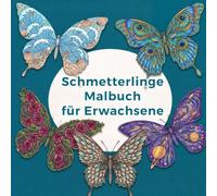 Schmetterlinge Malbuch für Erwachsene: 50 wunderschöne Schmetterlingsmotive für Ruhe und Entspannung