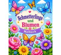 Schmetterlinge und Blumen: Malbuch für Erwachsene zur Entspannung, Stressbewältigung und kreativen Auszeit.