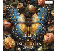 Schmetterlinge und Blumen Malbuch: Naturmotive im Großformat - 60 Illustrationen für kreative Pausen - Für Jugendliche ab 12 Jahren und Erwachsene - Hochwertiger Druck auf weißem Papier.
