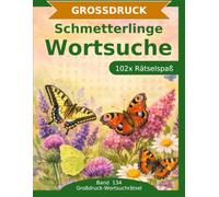 Schmetterlinge - Wortsuche in Großdruck: 102 Wortsuchrätsel mit extra großer Schrift | Geschenkidee für Oma & Opa