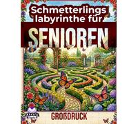 Schmetterlingslabyrinthe für Senioren: Entspannende Labyrinth-Rätsel in Großdruck für Gehirngesundheit, Stressabbau und geistige Fitness | Leicht verständliches Achtsamkeitsbuch für ältere Erwachsene