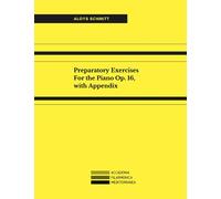 Schmitt Op. 16: Preparatory Exercises For the Piano, with Appendix (Music for Piano)