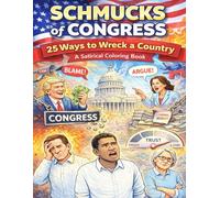 Schmucks of Congress: 25 Ways to Wreck a Country: A Satirical Coloring Book