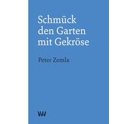 Schmück den Garten mit Gekröse: Gedichte zwischen zehn und zwölf