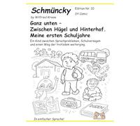 Schmüncky Edition Nr.10 - Zwischen Hügel und Hinterhof. Meine ersten Schuljahre: Ein Kind zwischen Sprachproblemen, Schulversagen und einen Weg der trotzdem weiterging.