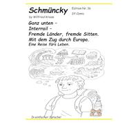 Schmüncky Edition Nr.16 Schmüncky Edition Nr.16 Ganz unten - Interrail - Fremde Länder, fremde Sitten.: Mit dem Zug durch Europa. Eine Reise fürs Leben.