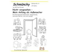 Schmüncky - Edition Nr.9 - Nicht vorgesehen - Mein Anfang als Außenseiter: Ein Kind zwischen Gutachten, Ausgrenzung und einer Mutter, die nicht aufgab