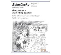Schmüncky - Single Nr. 3 - Ganz unten - Mein Weg beginnt: Teil 1 - Schreiben und Lesen war mein Gegner - Teil 2 - Nicht vorgesehen