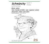 Schmüncky Solo Nr. 3: Ganz unten - Vom Sonderschüler zum eigenen Leben: Zwischen unten und oben Gesamtausgabe - Teil 1 bis 14