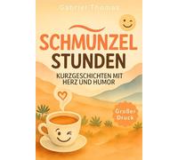 Schmunzelstunden: Humorvolle Kurzgeschichten für Erwachsene und Senioren | Mit Herz, Witz und Weisheit | Vorlesebuch in Großdruck