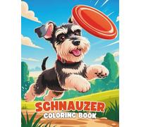 Schnauzer Coloring Book: A Fun and Relaxing Dog Coloring Experience for All Ages: 40+ Expressive Schnauzer Illustrations to Color | Playful and ... Book - Paws & Colors: Dog Breed Adventures)