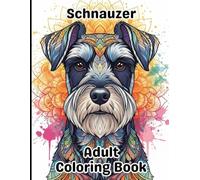 Schnauzer Coloring Book for Adults: Gorgeous, Stress-Relieving Designs for All Skill Levels