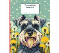 Schnauzer Dandelion Dream Floral Wide Ruled Paper Composition Notebook: Schnauzer Dandelion Flowers Floral Diary Journal Notebook; 8.5x11 inch with 120 Lined Page