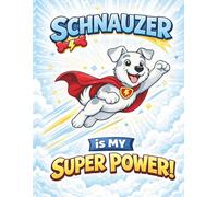 Schnauzer is my Super Power! (Patches the Pup)