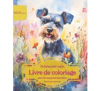 Schnauzer nain: Livre de coloriage pour les amoureux des chiens - Édition de printemps (Nos chiens adorés)