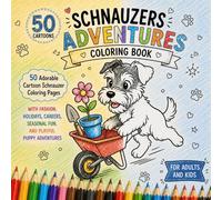 Schnauzers Coloring Book: Cute Cartoon Schnauzer Puppies in Fun Outfits, Funny Jobs, Holidays, Cozy Seasons, and Adorable Everyday Adventures (Cozy Dog Adventures Coloring Book Series)