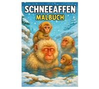 Schneeaffen Malbuch: 50 faszinierende Illustrationen der japanischen Makaken im Winter: Für Kinder und Erwachsene zum Ausmalen und Entdecken