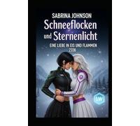 Schneeflocken und Sternenlicht: Eine Liebe in Eis und Flammen (Lina & Sasha)