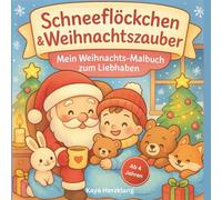Schneeflöckchen & Weihnachtszauber - Mein Weihnachts-Malbuch zum liebhaben: Süße Tiere, Geschenke und Weihnachtsmänner zum Ausmalen - liebevoll illustriert für Kinder ab 4 Jahren.