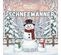 SCHNEEMÄNNER MALBUCH: Winterliche Ausmalmotive mit herzlichen Schneemann-Geschichten für Kinder