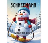 Schneemann Malbuch für Kinder: das Ausmalbuch für Kreativität und Entspannung