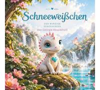 Schneeweißchen: Der kleine Dinosaurier mit dem leuchtenden Herzen