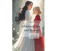 Schneeweißchen und Rosenrot: Ein Wunder bleibt nicht allein