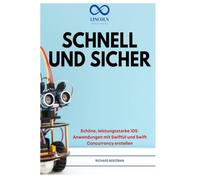 SCHNELL UND SICHER: Schöne, leistungsstarke iOS-Anwendungen mit SwiftUI und Swift Concurrency erstellen