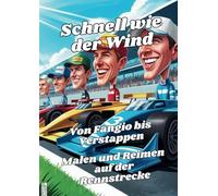✨ Schnell wie der Wind - Von Fangio bis Verstappen - Helden der Rennstrecke - Malbuch & Gedichte ✨: ✨ Von der Boxengasse ins Kinderzimmer - mit Stift, ... von 46 rasanten Legenden des Motorsports ✨