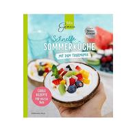 Schnelle SOMMERKÜCHE mit dem Thermomix: Coole Rezepte für heiße Tage