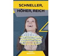 Schneller, Höher, Reich: Dein Weg zur finanziellen Unabhängigkeit durch Investments, Immobilien und Kryptowährung